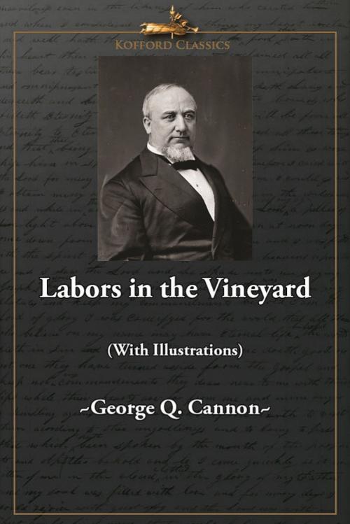 Cover of the book Labors in the Vineyard (With Illustrations) by George Q. Cannon, , Greg Kofford Books