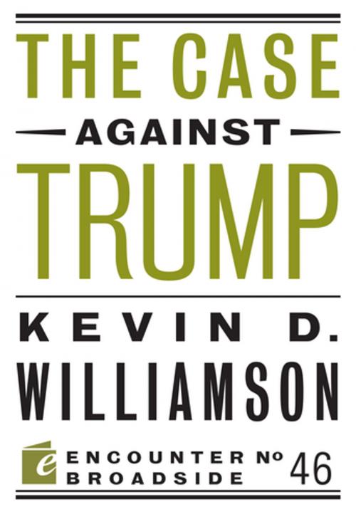 Cover of the book The Case Against Trump by Kevin D. Williamson, Encounter Books