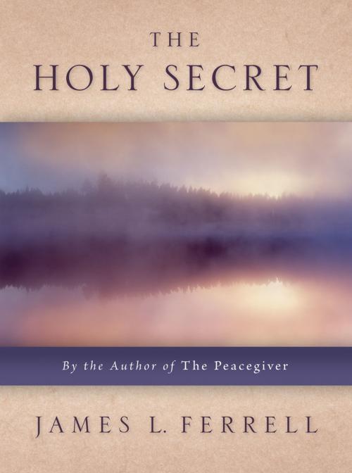 Cover of the book The Holy Secret by James Ferrell, Deseret Book Company