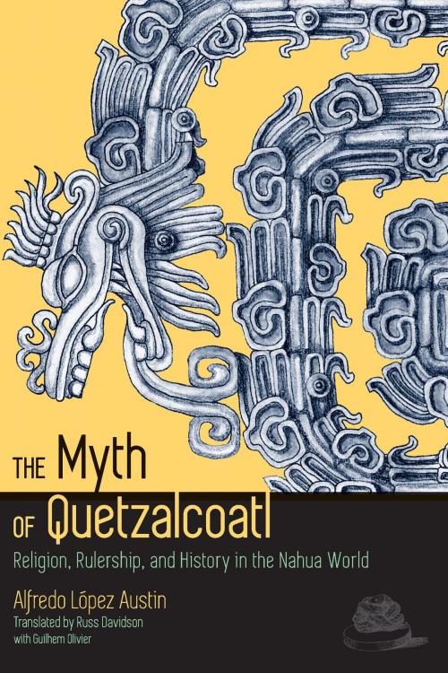 Cover of the book The Myth of Quetzalcoatl by Alfredo López Austin, University Press of Colorado