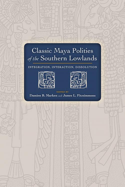 Cover of the book Classic Maya Polities of the Southern Lowlands by , University Press of Colorado