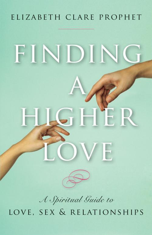Cover of the book Finding a Higher Love by Elizabeth Clare Prophet, Summit University Press