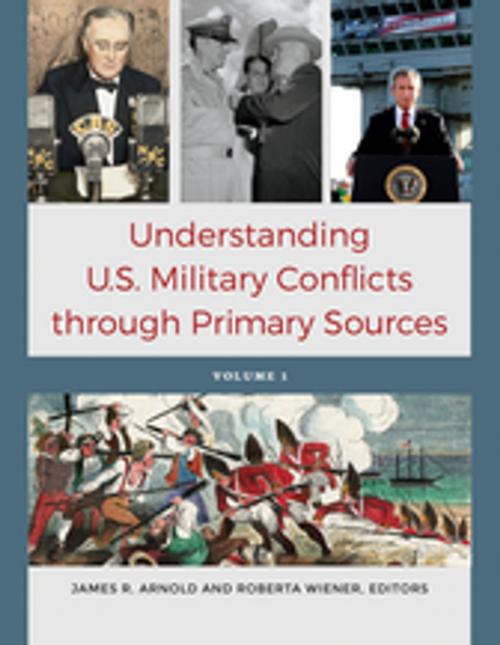 Cover of the book Understanding U.S. Military Conflicts through Primary Sources [4 volumes] by , ABC-CLIO