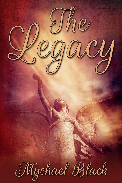 Cover of the book The Legacy by Mychael Black, JMS Books LLC