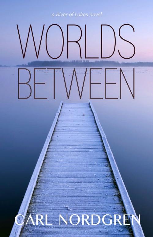 Cover of the book Worlds Between by Carl Nordgren, Light Messages Publishing