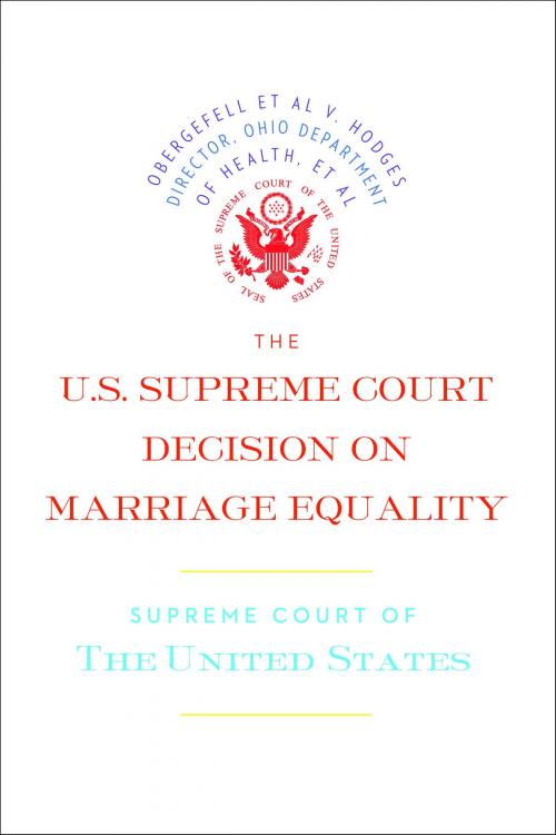 Cover of the book The U.S. Supreme Court Decision on Marriage Equality by Supreme Court of the United States, Melville House