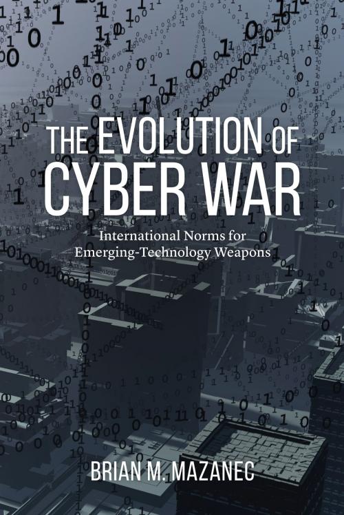 Cover of the book The Evolution of Cyber War by Brian M. Mazanec, Potomac Books