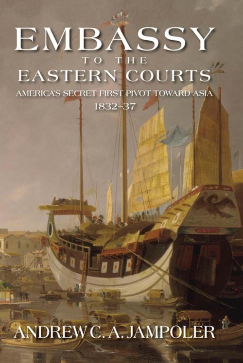 Cover of the book Embassy to the Eastern Courts by Andrew C. Jampoler, Naval Institute Press