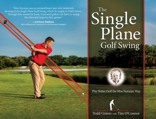 Cover of the book The Single Plane Golf Swing by Todd Graves, Tim O'Connor, Brown Books Publishing Group