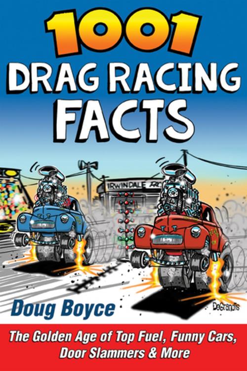 Cover of the book 1001 Drag Racing Facts by Doug Boyce, CarTech Inc.