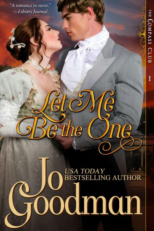 Cover of the book Let Me Be The One (The Compass Club Series, Book 1) by Jo Goodman, ePublishing Works!