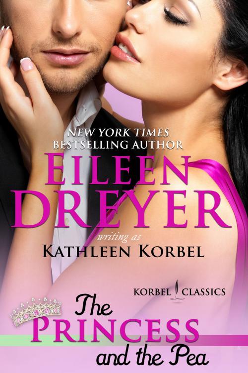 Cover of the book The Princess and the Pea (Korbel Classic Romance Humorous Series, Book 4) by Eileen Dreyer, Kathleen Korbel, ePublishing Works!