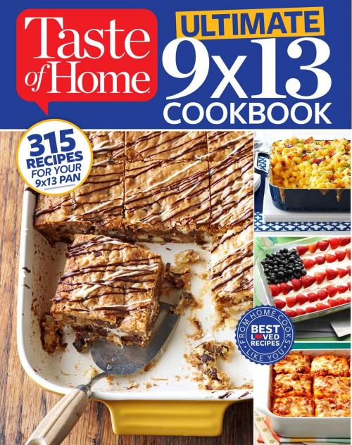 Cover of the book Taste of Home Ultimate 9 x 13 Cookbook by Editors at Taste of Home, Reader's Digest/Taste of Home