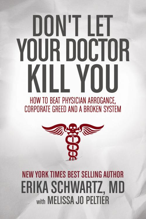 Cover of the book Don't Let Your Doctor Kill You by Dr. Erika Schwartz MD, Melissa Jo Peltier, Post Hill Press