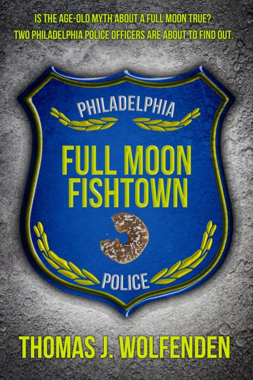 Cover of the book Full Moon Fishtown by Thomas J. Wolfenden, Post Hill Press