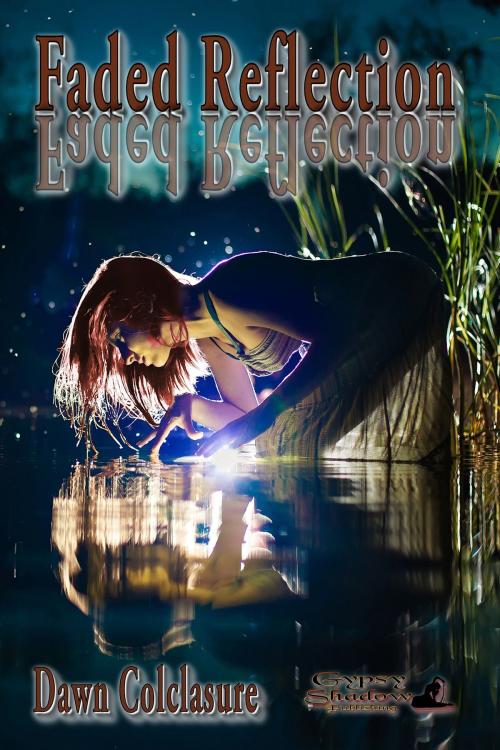 Cover of the book Faded Reflection by Dawn Colclasure, Gypsy Shadow Publishing, LLC