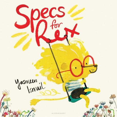 Cover of the book Specs for Rex by Yasmeen Ismail, Bloomsbury Publishing