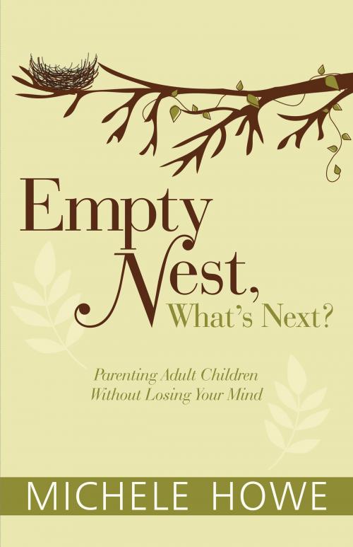 Cover of the book Empty Nest, What's Next? by Michele Howe, Hendrickson Publishers