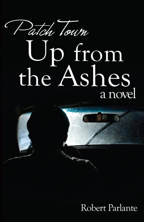 Cover of the book Patch Town: Up From The Ashes by Robert Parlante, Ambassador International