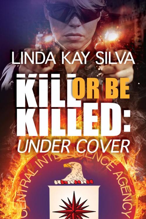 Cover of the book Kill or Be Killed: Under Cover by Linda Kay Silva, Evolved Publishing LLC