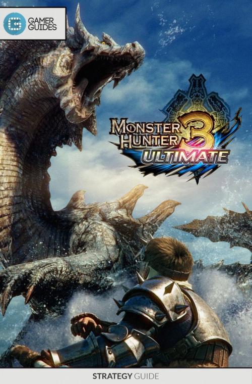Cover of the book Monster Hunter 3: Ultimate - Strategy Guide by GamerGuides.com, Gamer Guides