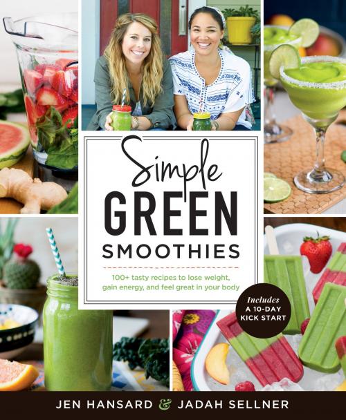 Cover of the book Simple Green Smoothies by Jen Hansard, Jadah Sellner, Potter/Ten Speed/Harmony/Rodale
