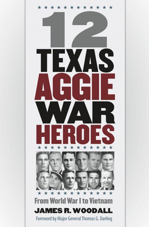 Cover of the book Twelve Texas Aggie War Heroes by James R. Woodall, Texas A&M University Press