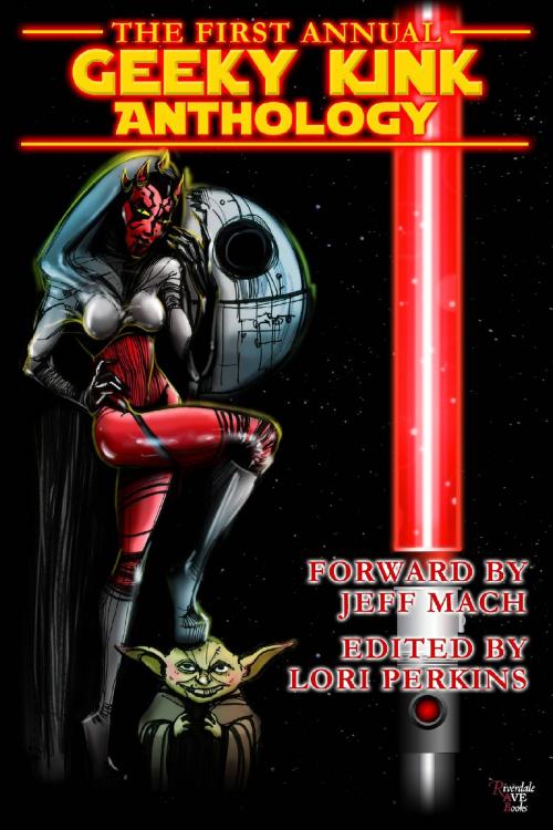 Cover of the book The First Annual Geeky Kink Anthology by Jeff Mach, Lori Perkins, Riverdale Avenue Books LLC
