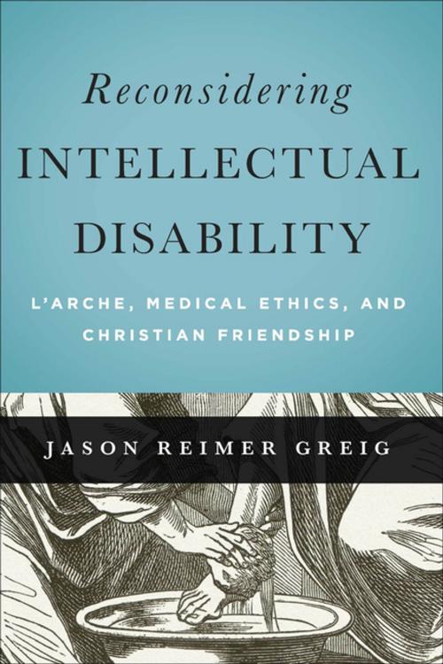 Cover of the book Reconsidering Intellectual Disability by Jason Reimer Greig, Georgetown University Press