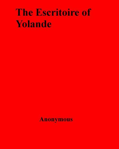 Cover of the book The Escritoire of Yolanda by anonymous, Olympia Press
