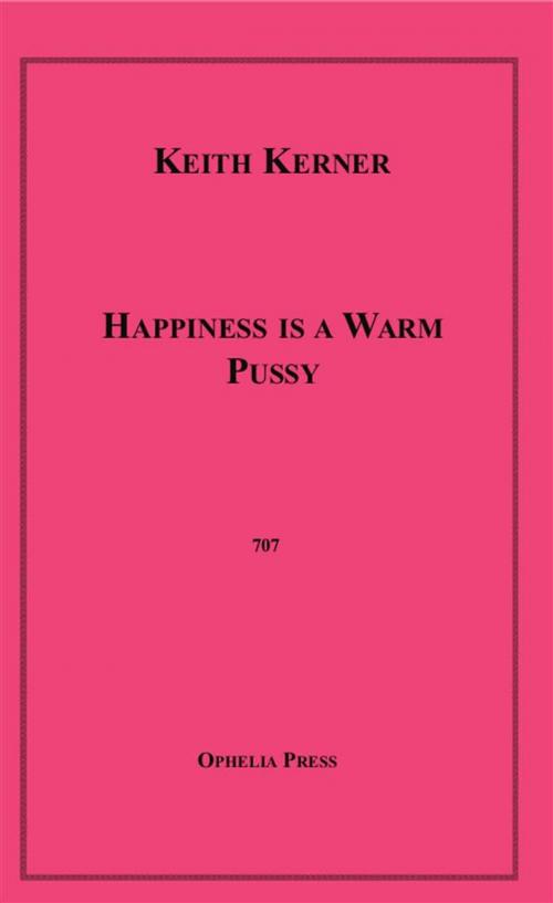 Cover of the book Happiness is a Warm Pussy by Keith Kerner, Olympia Press
