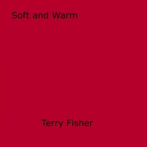 Cover of the book Soft and Warm by Terry Fisher, Olympia Press