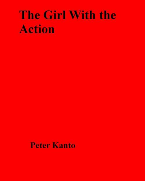 Cover of the book The Girl With The Action by Peter Kanto, Olympia Press