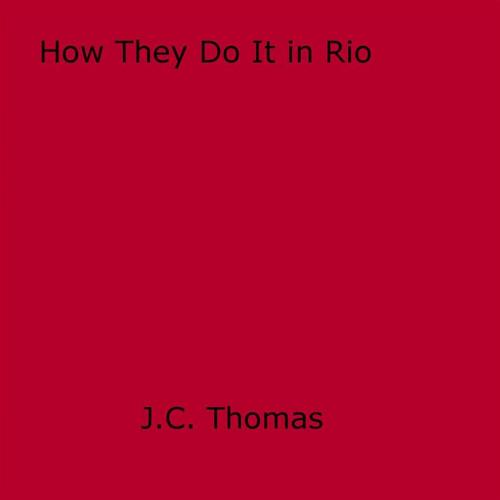 Cover of the book How They Do It in Rio by J.C. Thomas, Olympia Press