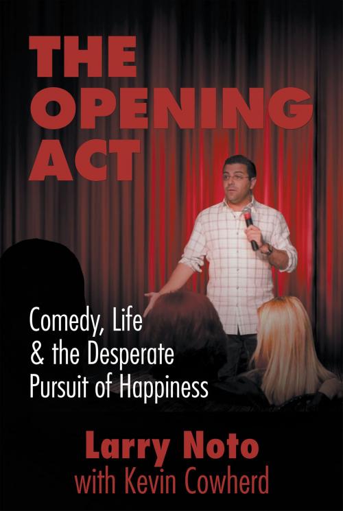 Cover of the book The Opening Act by Larry Noto, Kevin Cowherd, Apprentice House