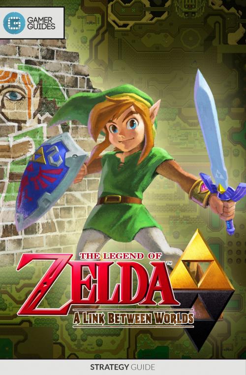 Cover of the book The Legend of Zelda A Link Between Worlds - Strategy Guide by GamerGuides.com, GamerGuides.com