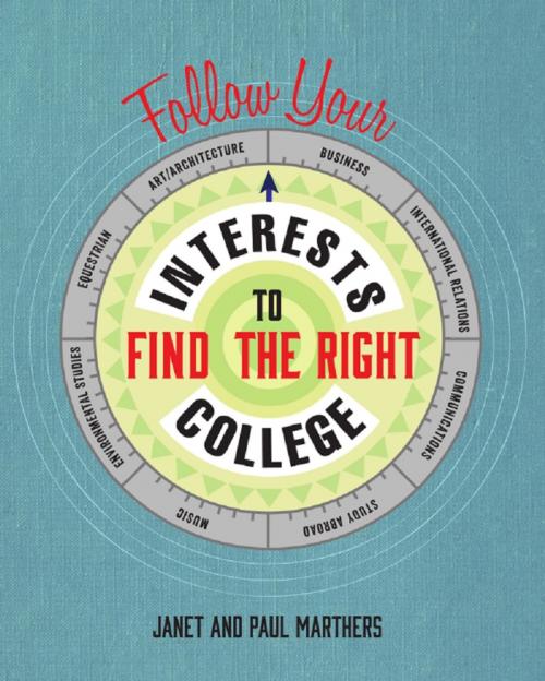 Cover of the book Follow Your Interests to Find the Right College by Janet, Paul Marthers, Wheatmark, Inc.