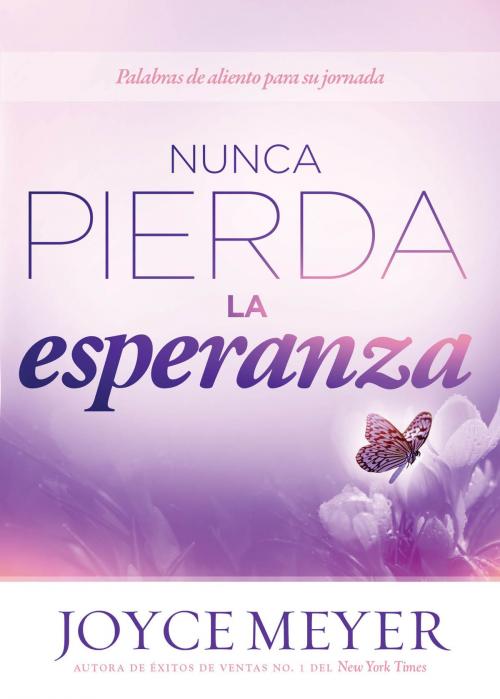 Cover of the book Nunca pierda la esperanza by Joyce Meyer, Charisma House