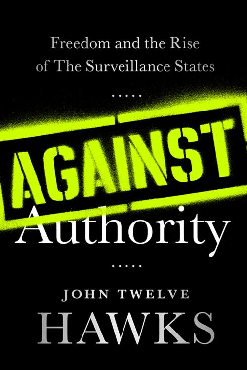 Cover of the book Against Authority by John Twelve Hawks, 22 West 26th Street Press