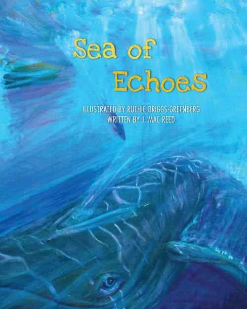 Cover of the book Sea of Echoes by J. Mac Reed, Taylor Trade Publishing