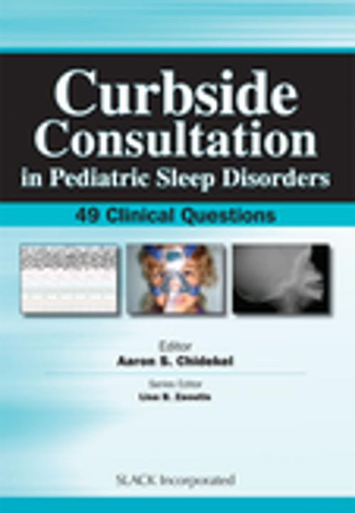 Cover of the book Curbside Consultation in Pediatric Sleep Disorders by , SLACK Incorporated