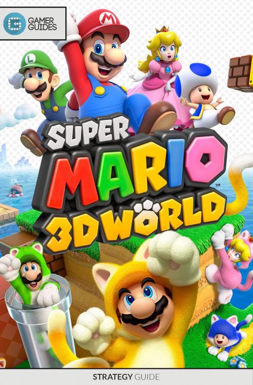 Cover of the book Super Mario 3D World - Strategy Guide by GamerGuides.com, GamerGuides.com