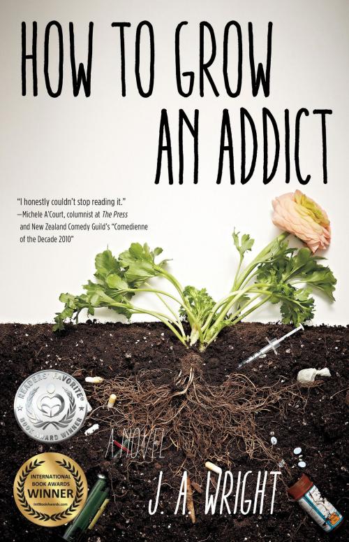 Cover of the book How to Grow an Addict by J.A. Wright, She Writes Press