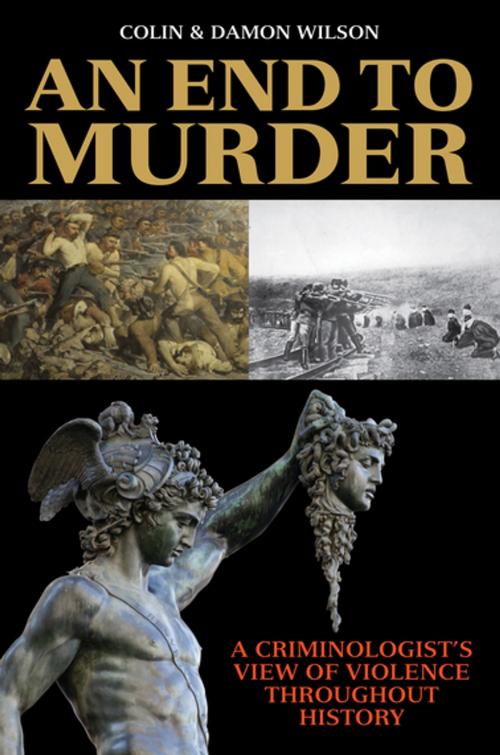 Cover of the book An End to Murder by Colin Wilson, Damon Wilson, Skyhorse Publishing