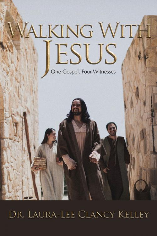 Cover of the book Walking With Jesus: One Gospel, Four Witnesses by Laura-Lee Clancy Kelley, Redemption Press