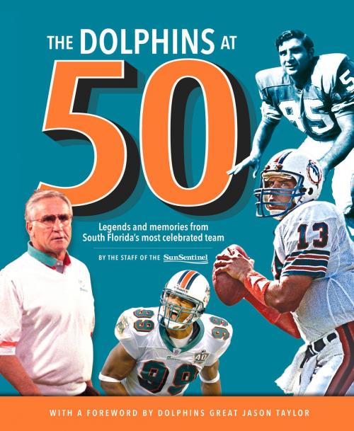 Cover of the book The Dolphins at 50 by Sun-Sentinel, Triumph Books