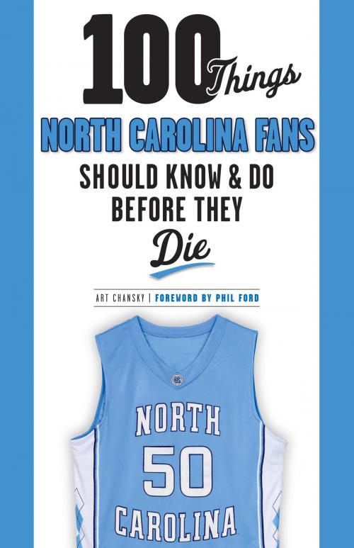 Cover of the book 100 Things North Carolina Fans Should Know & Do Before They Die by Art Chansky, Triumph Books