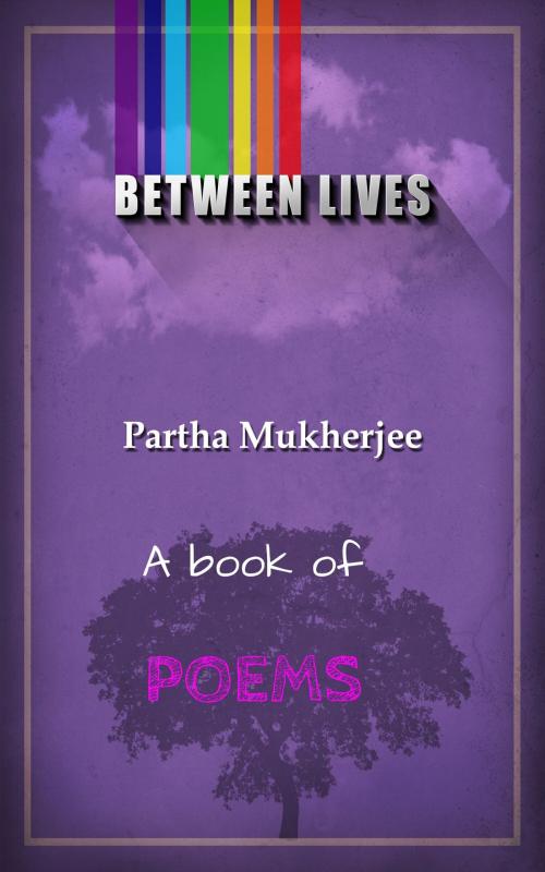 Cover of the book Between Lives by Partha Mukherjee, booksmango