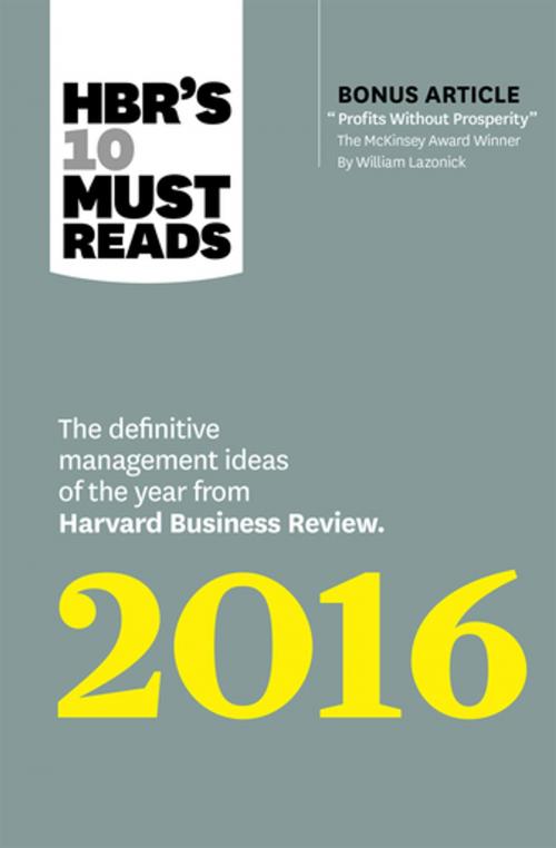 Cover of the book HBR's 10 Must Reads 2016 by Harvard Business Review, Herminia Ibarra, Marcus Buckingham, Donald N. Sull, Richard D'Aveni, Harvard Business Review Press