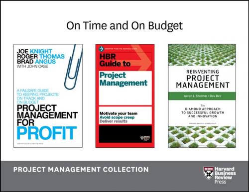 Cover of the book On Time and On Budget: Project Management Collection (4 Books) by Harvard Business Review, Joe Knight, Roger Thomas, Brad Angus, Aaron J. Shenhar, Harvard Business Review Press